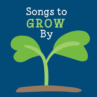 Songs to Grow By