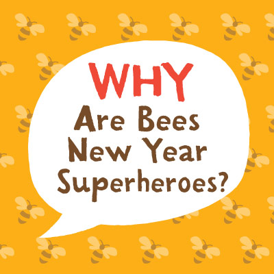 Why Are Bees New Year Superheroes?