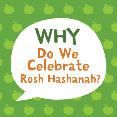 Why Do We Celebrate Rosh Hashanah?