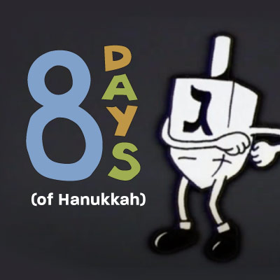 8 Days (of Hanukkah)